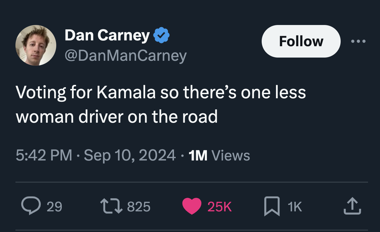 screenshot - Dan Carney Voting for Kamala so there's one less woman driver on the road . 1M Views 29 1K